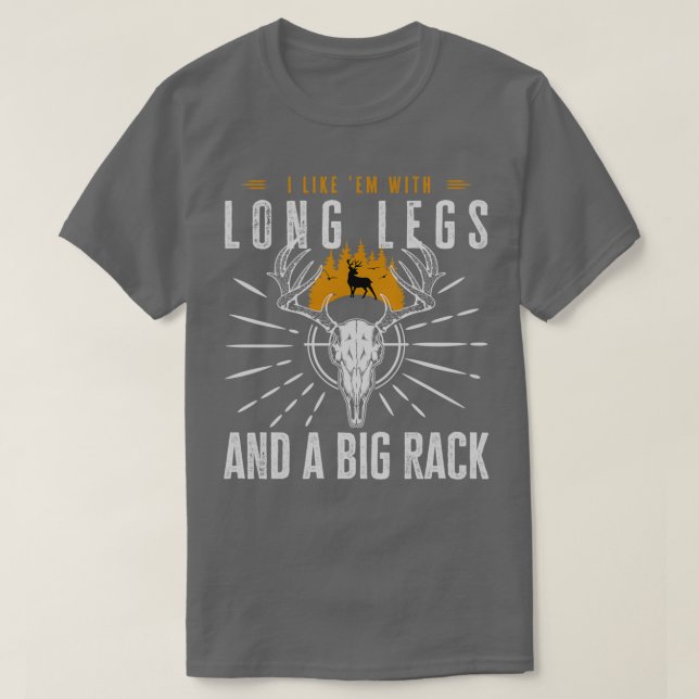 I Like Em with Long Legs and a Big Rack T-Shirt (Design Front)