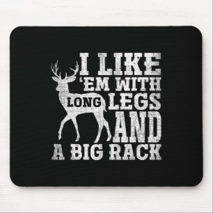 I Like Em With Long Legs And A Large Rack Deer Mouse Pad
