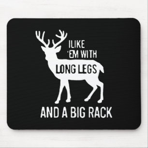 I Like Em With Long Legs And Big Rack Deer Hunting Mouse Pad
