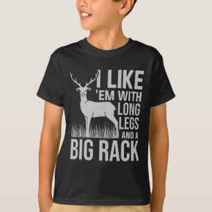 I Like Em With Long Legs And Big Rack Deer Hunting T-Shirt