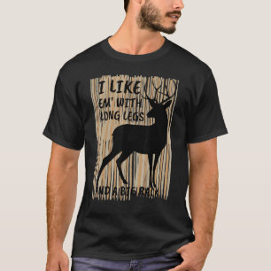 I Like Em With Long Legs And Big Rack Deer Hunting T-Shirt