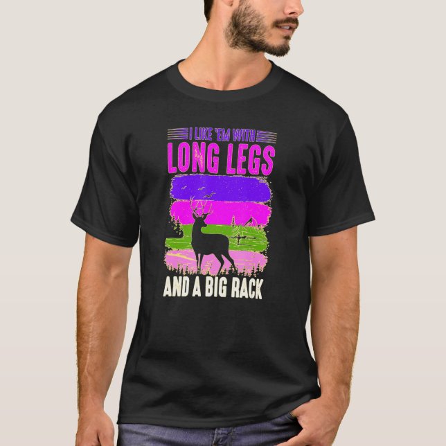 I Like Em With Long Legs And Big Rack Hunter Hunti T-Shirt (Front)