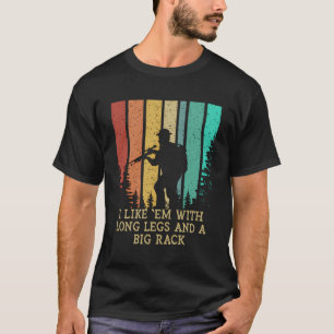I Like Em With Long Legs Animal Stalking Hunting G T-Shirt