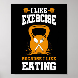 I Like Exercise Because I Love Eating Funny Gym Poster