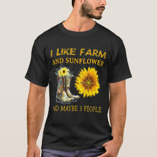 I Like Farm And Sunflower And Maybe 3 People Mothe T-Shirt