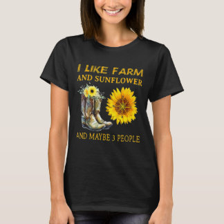 I Like Farm And Sunflower And Maybe 3 People Mothe T-Shirt