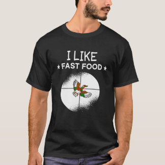I Like Fast Food Duck Hunter Hunting Shoot Wildlif T-Shirt