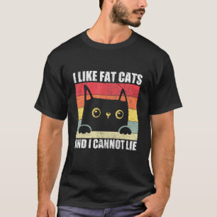 I Like Fat Cats And I Cannot Lie Cat Owner Kitten T-Shirt