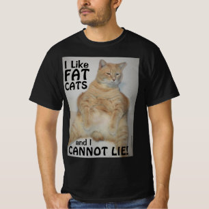 I Like Fat Cats and I Cannot Lie! Funny T Shirt