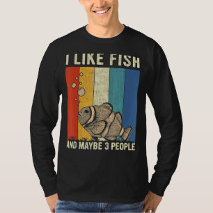 I Like Fish And Maybe 3 People Retro Fish  1 T-Shirt