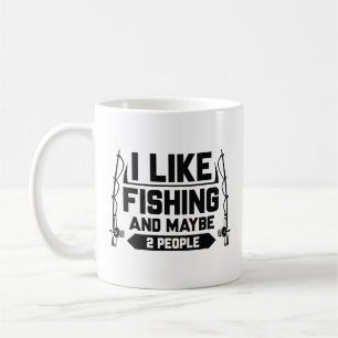 I Like Fishing And Maybe 2 People Coffee Mug