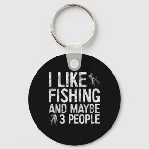 I Like Fishing And Maybe 3 People Fisherman Shirt Keychain