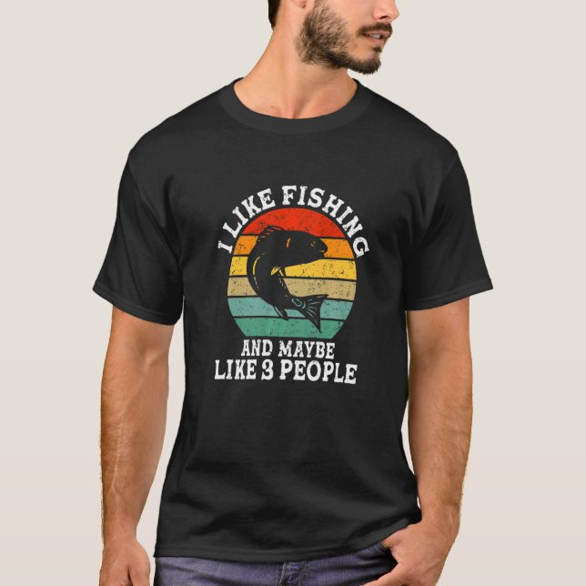 I Like Fishing And Maybe 3 People  Retro T-Shirt (Front)