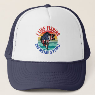 I LIKE FISHING AND MAYBE 3 PEOPLE TRUCKER HAT