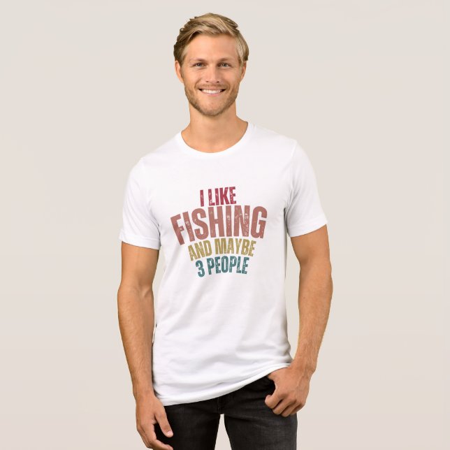 I Like Fishing and Maybe 3 People Tshirt (Recto plein)