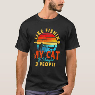 I Like Fishing My Cat And Maybe 3 People Cat T-Shirt