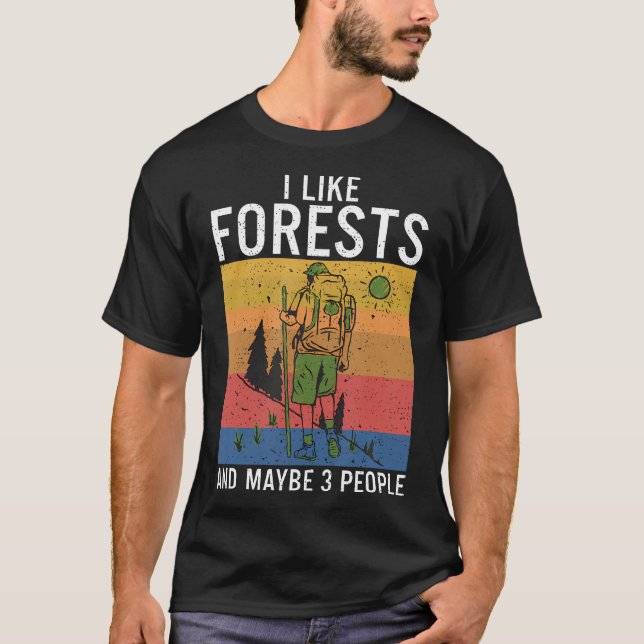 I Like Forests And Maybe 3 People Adventure Hiking T-Shirt (Front)