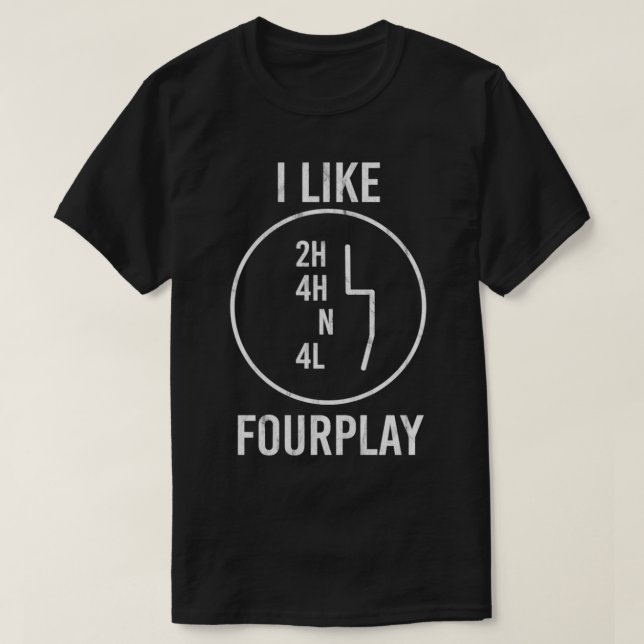 I Like FourPlay 44 4WD Awesome Offroading  T-Shirt (Design Front)