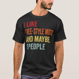 I Like Freestyle moto Maybe 3 People T-Shirt