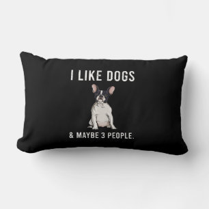 I Like French Bulldog Dogs And Maybe 3 People Pull Lumbar Pillow
