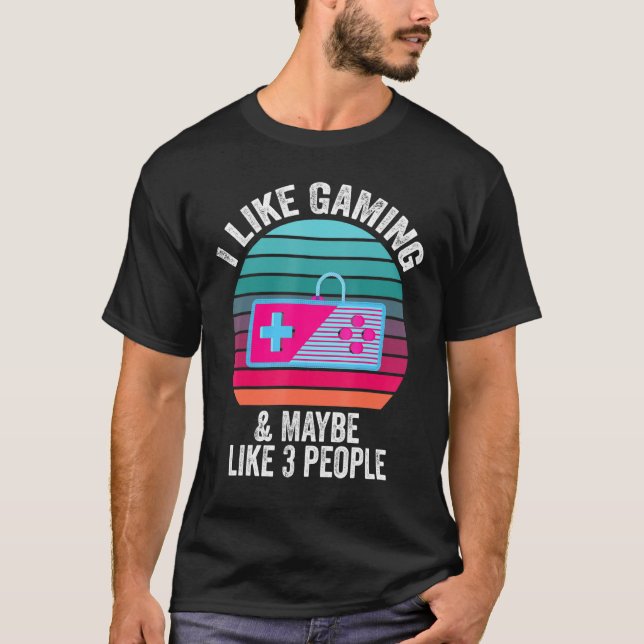 I Like Gaming And Maybe 3 People Gaming Controller T-Shirt (Front)