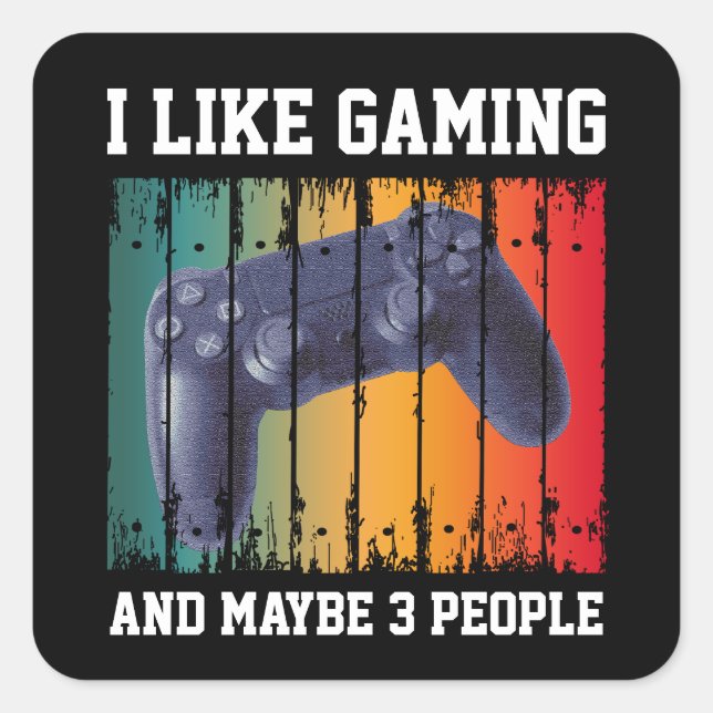 I LIKE GAMING AND MAYBE 3 PEOPLE SQUARE STICKER (Front)