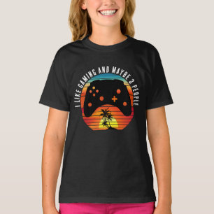 I LIKE GAMING AND MAYBE 3 PEOPLE T-Shirt
