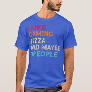 I Like Gaming Pizza & Maybe 3 People 2022 Sarcasti T-Shirt
