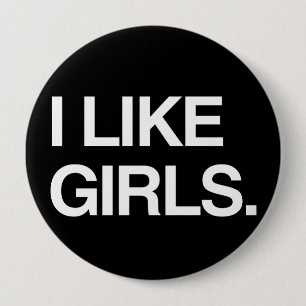 I LIKE GIRLS 4 INCH ROUND BUTTON