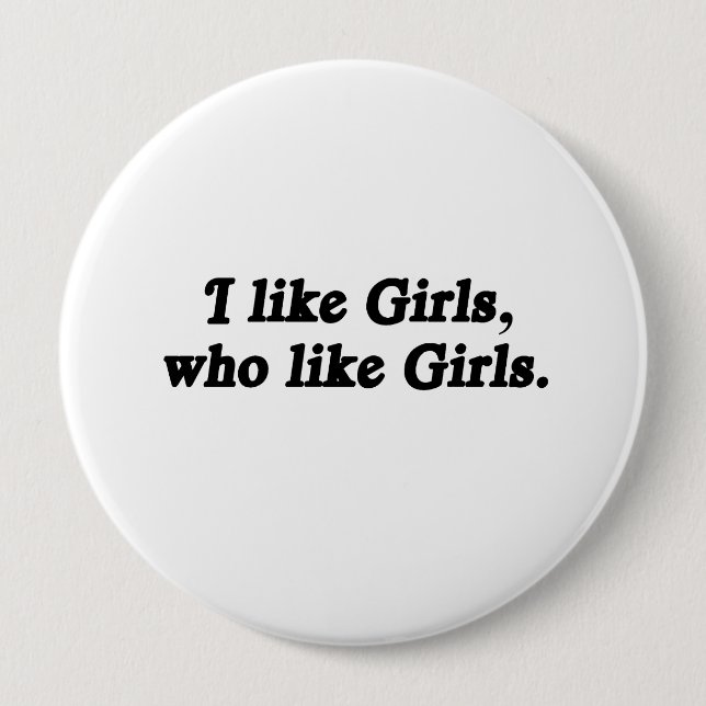I like girls who like girls 4 inch round button (Front)