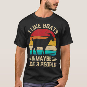 I Like Goat And Like 3 People Animal Lovers Gift T-Shirt