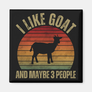 I LIKE GOAT AND MAYBE 3 PEOPLE MAGNET