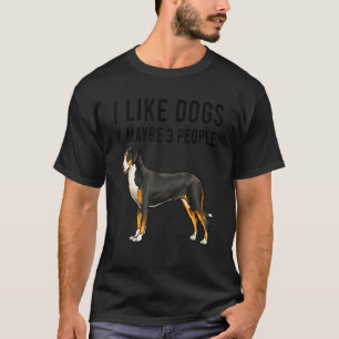 I Like Greater Swiss Mountain Dogs And Maybe 3 Peo T-Shirt