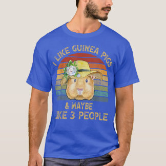 I Like Guinea Pigs And Maybe 3 People Guinea Pig 2 T-Shirt