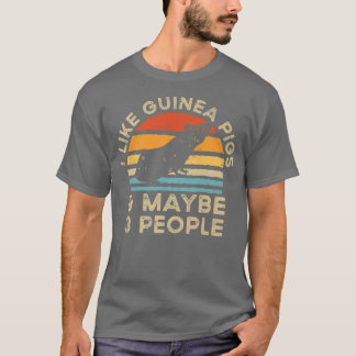I Like Guinea Pigs And Maybe 3 People T-Shirt
