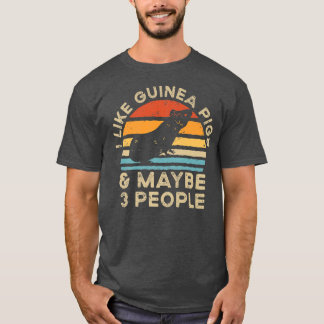 I Like Guinea Pigs And Maybe 3 People  T-Shirt