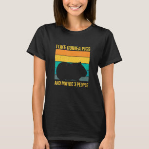 I Like Guinea Pigs And Maybe Three People Animals  T-Shirt