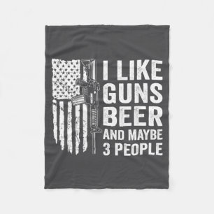 I Like Guns Beer Maybe 3 People Funny Drinking  Fleece Blanket