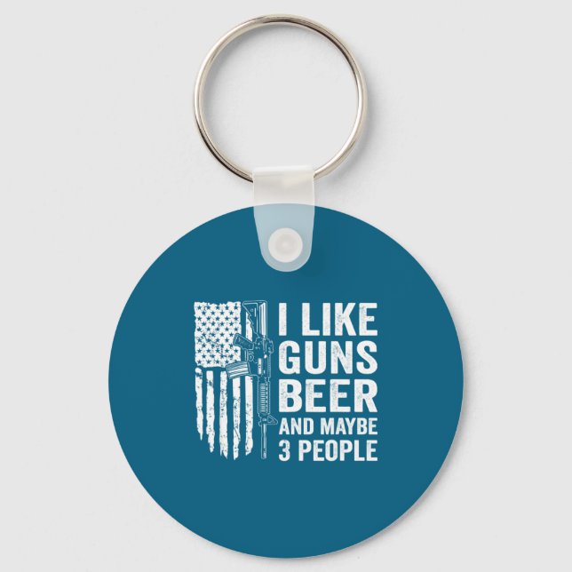 I Like Guns Beer Maybe 3 People Funny Drinking  Keychain (Front)
