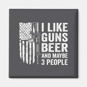 I Like Guns Beer Maybe 3 People Funny Drinking  Magnet