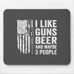 I Like Guns Beer Maybe 3 People Funny Drinking Mouse Pad