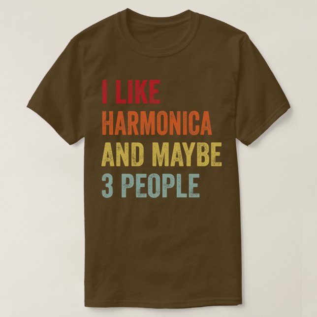I Like Harmonica Maybe 3 People T-Shirt (Design Front)