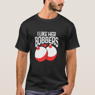 I Like Her Bobbers Fishing Fisherman Couples T-Shirt