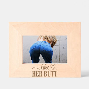 I Like Her BUTT Etched Frames