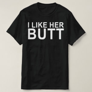 i like her butt funny couple T-Shirt