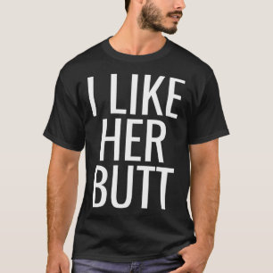 I Like Her Butt I Like His Beard Funny Couple Matc T-Shirt
