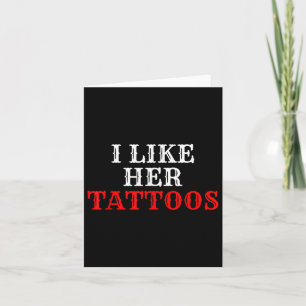 I Like Her Tattoos Couple Ink Tattoo Lover Card