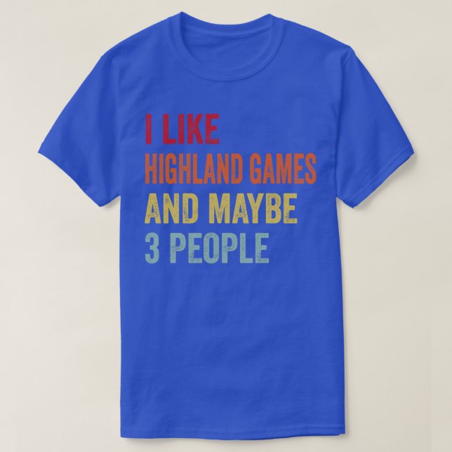 I Like Highland games Maybe 3 People T-Shirt (Design Front)