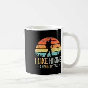 I Like Hiking And Maybe 3 People Funny Hiker Trekk Coffee Mug