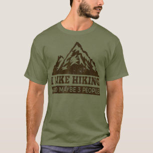 I Like Hiking  Maybe 3 People Funny Hiking Shirt